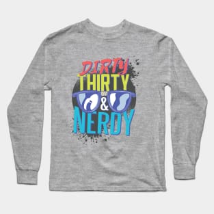 Dirty Thirty & Nerdy Long Sleeve T-Shirt